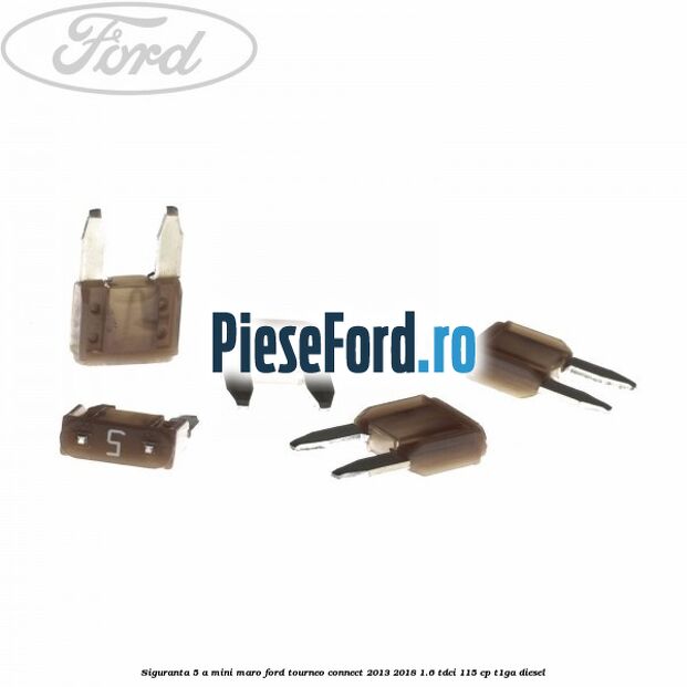 Siguranta 5 A Mini maro Ford Tourneo Connect 2013-2018 1.6 TDCi 115 cp T1GA diesel