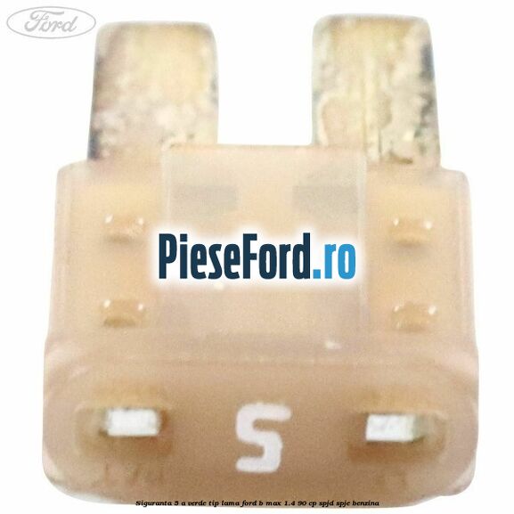 Siguranta 5 A verde tip lama Ford B-Max 1.4 90 cp SPJD, SPJE benzina