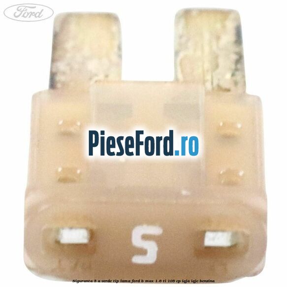 Siguranta 5 A verde tip lama Ford B-Max 1.6 Ti 105 cp IQJA, IQJC benzina