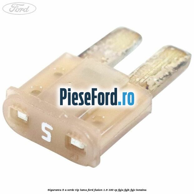 Siguranta 5 A verde tip lama Ford Fusion 1.6 100 cp FYJA, FYJB, FYJC benzina