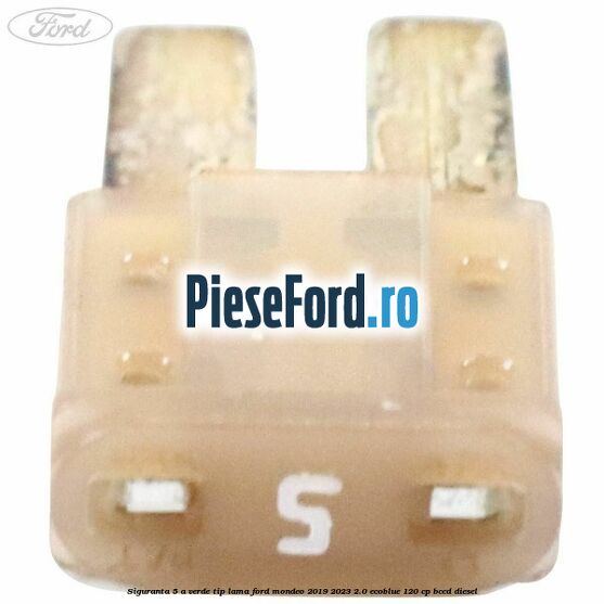 Siguranta 5 A verde tip lama Ford Mondeo 2019-2023 2.0 EcoBlue 120 cp Siguranta 5 A verde tip lama Ford Mondeo 2019-2023 2.0 EcoBlue 120 cp BCCD diesel