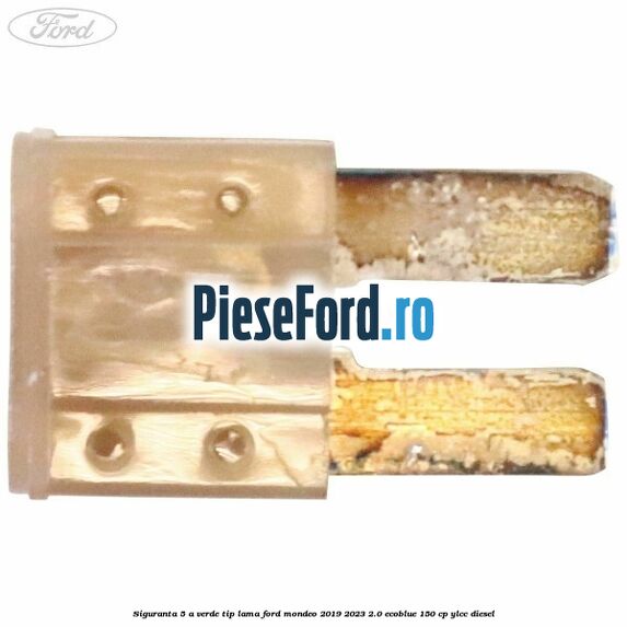 Siguranta 5 A verde tip lama Ford Mondeo 2019-2023 2.0 EcoBlue 150 cp YLCC diesel