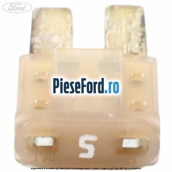 Siguranta 5 A verde tip lama Ford Mustang Mach-E MACH-E (CGW) EV GT 4x4 487 cp n/a electric