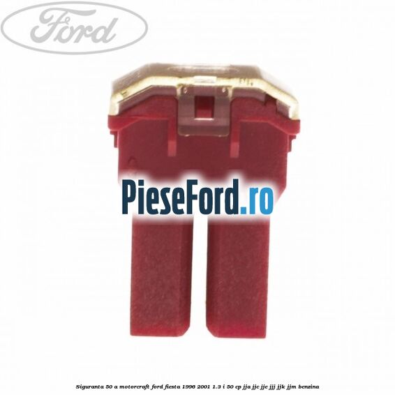 Siguranta 50 A Motorcraft Ford Fiesta 1996-2001 1.3 i 50 cp JJA, JJC, JJE, JJJ, JJK, JJM benzina