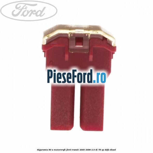 Siguranta 50 A Motorcraft Ford Transit 2000-2006 2.0 DI 75 cp D3FA diesel