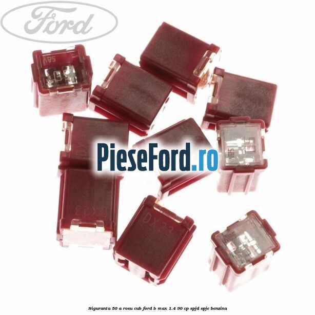 Siguranta 50 A rosu cub Ford B-Max 1.4 90 cp SPJD, SPJE benzina