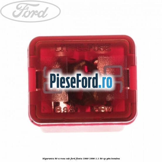 Siguranta 50 A rosu cub Ford Fiesta 1989-1996 1.1 50 cp G6A benzina