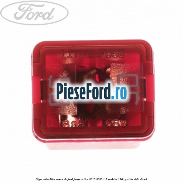 Siguranta 50 A rosu cub Ford Focus Active 2019-2023 1.5 EcoBlue 120 cp ZTDA, ZTDB diesel