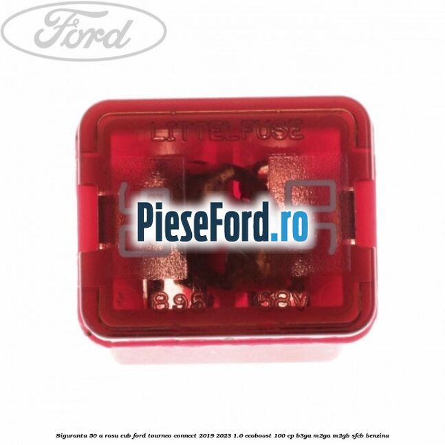 Siguranta 50 A rosu cub Ford Tourneo Connect 2019-2023 1.0 EcoBoost 100 cp Siguranta 50 A rosu cub Ford Tourneo Connect 2019-2023 1.0 EcoBoost 100 cp B3GA, M2GA, M2GB, SFCB benzina