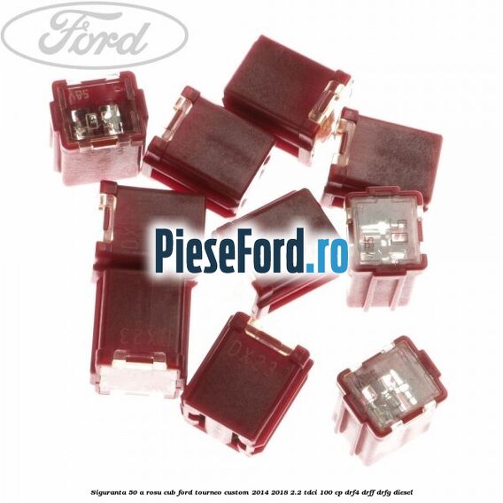 Siguranta 50 A rosu cub Ford Tourneo Custom 2014-2018 2.2 TDCi 100 cp DRF4, DRFF, DRFG diesel