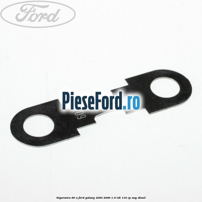 Siguranta 60 A Ford Galaxy 2000-2006 1.9 TDI 115 cp AUY diesel