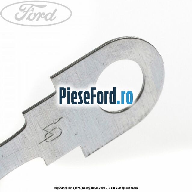 Siguranta 60 A Ford Galaxy 2000-2006 1.9 TDI 130 cp ASZ diesel
