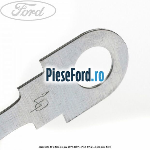 Siguranta 60 A Ford Galaxy 2000-2006 1.9 TDI 90 cp 1Z, AHU, ANU diesel
