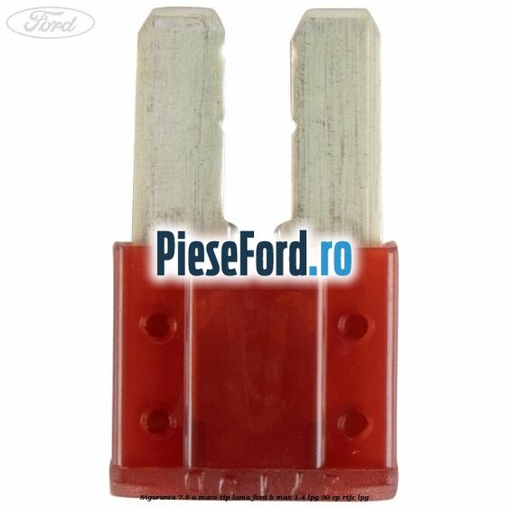Siguranta 7.5 A maro tip lama Ford B-Max 1.4 LPG 90 cp RTJC LPG