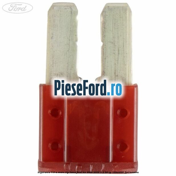 Siguranta 7.5 A maro tip lama Ford Ka 2009-2016 1.2 69 cp 169A4000, FP4 benzina