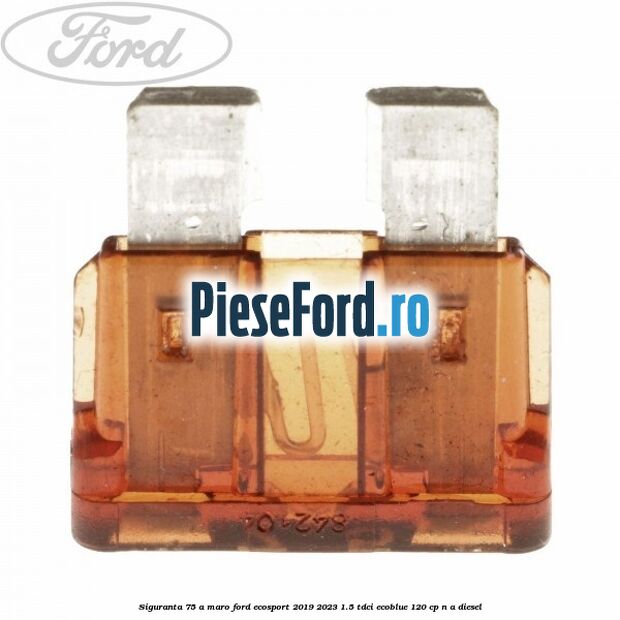Siguranta 7,5 A maro Ford EcoSport 2019-2023 1.5 TDCi EcoBlue 120 cp n/a diesel