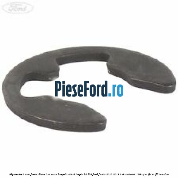 Siguranta 8 mm furca viteza 5 si mers inapoi cutie 5 trepte B5/IB5 Ford Fiesta 2013-2017 1.0 EcoBoost 125 cp M1JE, M1JH benzina