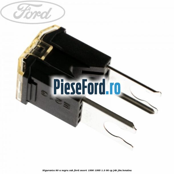 Siguranta 80 A negru cub Ford Escort 1990-1995 1.3 60 cp J4B, J6A benzina
