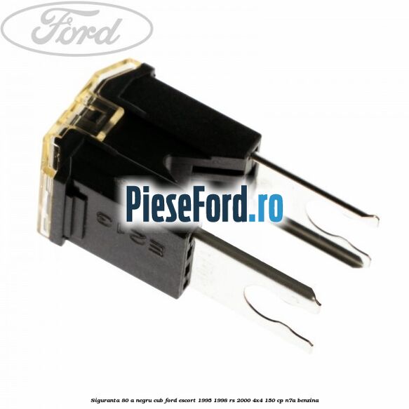 Siguranta 80 A negru cub Ford Escort 1995-1998 RS 2000 4x4 150 cp N7A benzina
