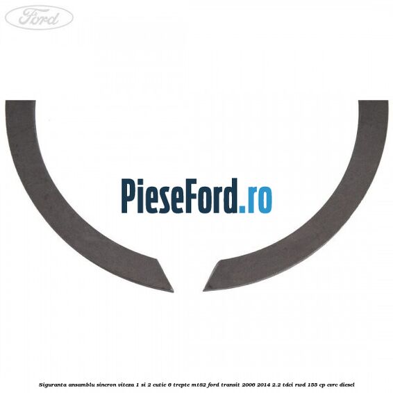 Siguranta ansamblu sincron viteza 1 si 2 cutie 6 trepte MT82 Ford Transit 2006-2014 2.2 TDCi RWD 155 cp Siguranta ansamblu sincron viteza 1 si 2 cutie 6 trepte MT82 Ford Transit 2006-2014 2.2 TDCi RWD 155 cp CVRC diesel