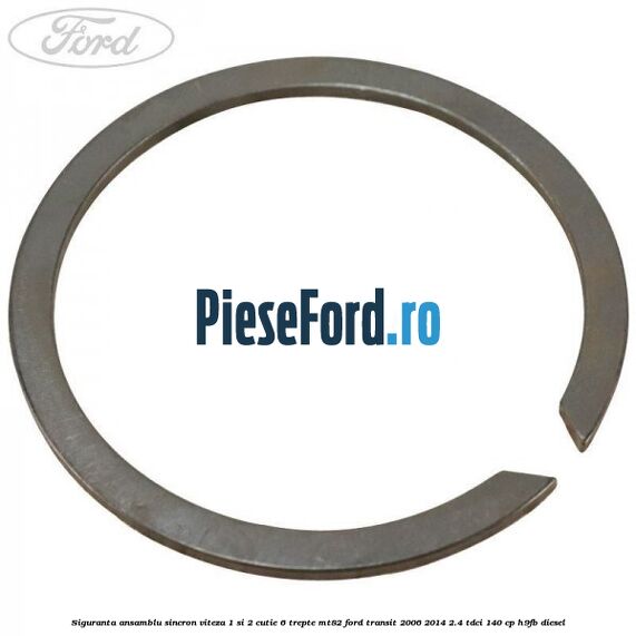 Siguranta ansamblu sincron viteza 1 si 2 cutie 6 trepte MT82 Ford Transit 2006-2014 2.4 TDCi 140 cp Siguranta ansamblu sincron viteza 1 si 2 cutie 6 trepte MT82 Ford Transit 2006-2014 2.4 TDCi 140 cp H9FB diesel