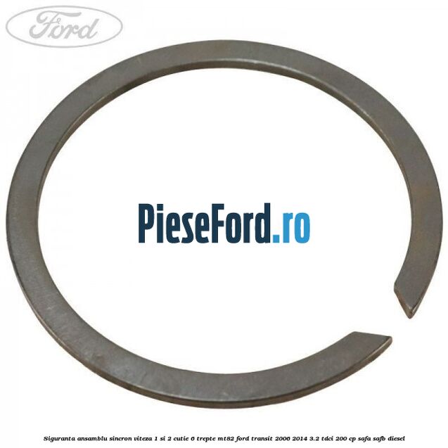 Siguranta ansamblu sincron viteza 1 si 2 cutie 6 trepte MT82 Ford Transit 2006-2014 3.2 TDCi 200 cp SAFA, SAFB diesel