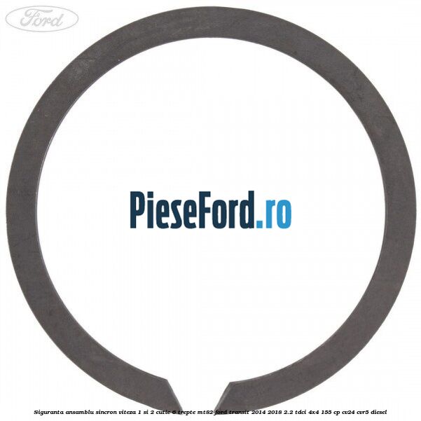 Siguranta ansamblu sincron viteza 1 si 2 cutie 6 trepte MT82 Ford Transit 2014-2018 2.2 TDCi 4x4 155 cp CV24, CVR5 diesel