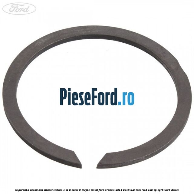 Siguranta ansamblu sincron viteza 1 si 2 cutie 6 trepte MT82 Ford Transit 2014-2018 2.2 TDCi RWD 125 cp CYR5, USR6 diesel