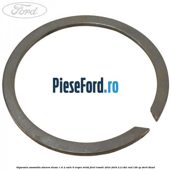 Siguranta ansamblu sincron viteza 1 si 2 cutie 6 trepte MT82 Ford Transit 2014-2018 2.2 TDCi RWD 135 cp UHR5 diesel