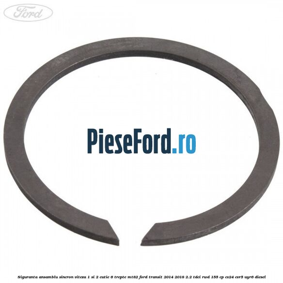 Siguranta ansamblu sincron viteza 1 si 2 cutie 6 trepte MT82 Ford Transit 2014-2018 2.2 TDCi RWD 155 cp CV24, CVR5, UYR6 diesel