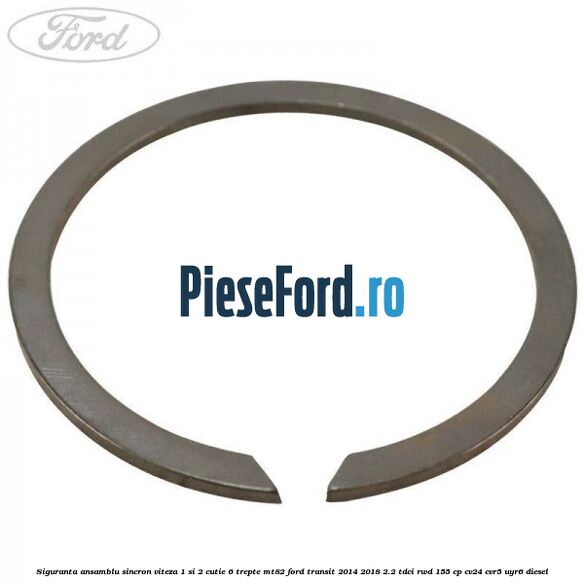 Siguranta ansamblu sincron viteza 1 si 2 cutie 6 trepte MT82 Ford Transit 2014-2018 2.2 TDCi RWD 155 cp CV24, CVR5, UYR6 diesel