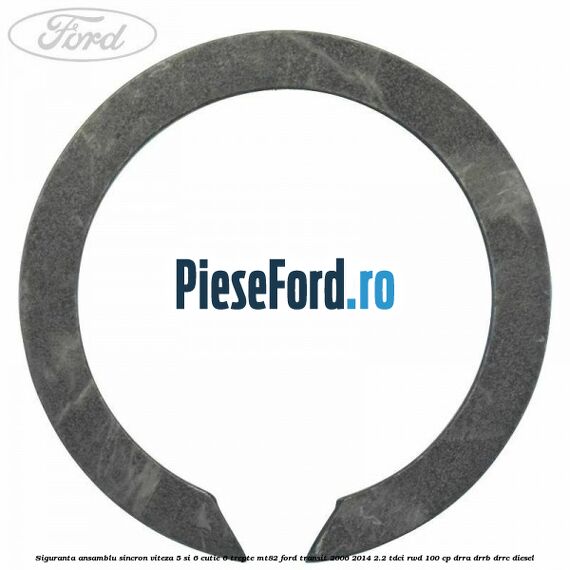 Siguranta ansamblu sincron viteza 5 si 6 cutie 6 trepte MT82 Ford Transit 2006-2014 2.2 TDCi RWD 100 cp DRRA, DRRB, DRRC diesel