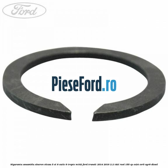 Siguranta ansamblu sincron viteza 5 si 6 cutie 6 trepte MT82 Ford Transit 2014-2018 2.2 TDCi RWD 155 cp CV24, CVR5, UYR6 diesel