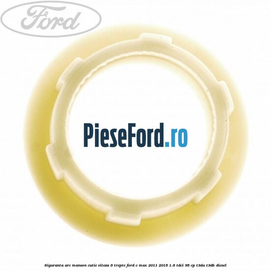 Siguranta arc manson cutie viteza 6 trepte Ford C-Max 2011-2015 1.6 TDCi 95 cp T3DA, T3DB diesel