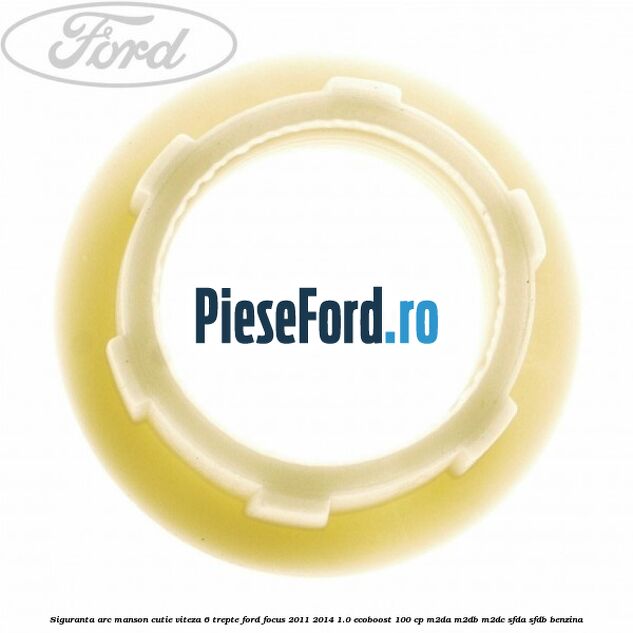 Siguranta arc manson cutie viteza 6 trepte Ford Focus 2011-2014 1.0 EcoBoost 100 cp Siguranta arc manson cutie viteza 6 trepte Ford Focus 2011-2014 1.0 EcoBoost 100 cp M2DA, M2DB, M2DC, SFDA, SFDB benzina