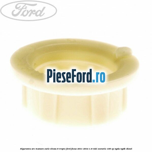 Siguranta arc manson cutie viteza 6 trepte Ford Focus 2011-2014 1.6 TDCi ECOnetic 105 cp NGDA, NGDB diesel