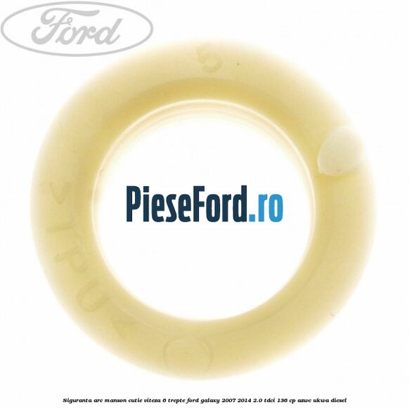 Siguranta arc manson cutie viteza 6 trepte Ford Galaxy 2007-2014 2.0 TDCi 136 cp Siguranta arc manson cutie viteza 6 trepte Ford Galaxy 2007-2014 2.0 TDCi 136 cp AZWC, UKWA diesel