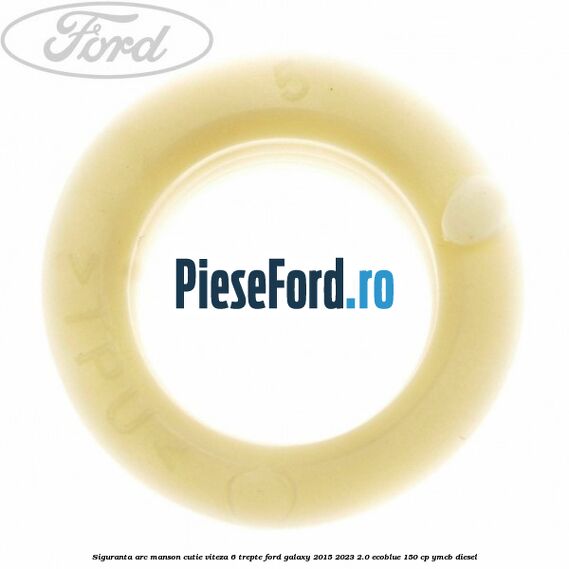 Siguranta arc manson cutie viteza 6 trepte Ford Galaxy 2015-2023 2.0 EcoBlue 150 cp YMCB diesel
