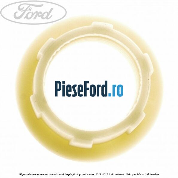 Siguranta arc manson cutie viteza 6 trepte Ford Grand C-Max 2011-2015 1.0 EcoBoost 125 cp M1DA, M1DD benzina