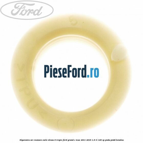 Siguranta arc manson cutie viteza 6 trepte Ford Grand C-Max 2011-2015 1.6 Ti 125 cp PNDA, PNDD benzina