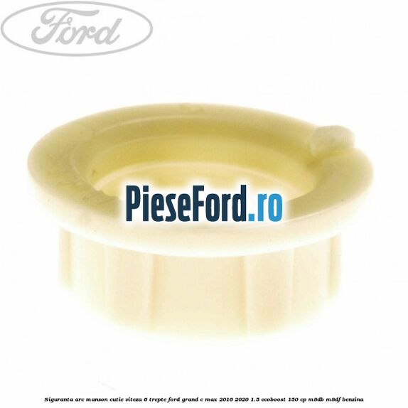 Siguranta arc manson cutie viteza 6 trepte Ford Grand C-Max 2016-2020 1.5 EcoBoost 150 cp M8DB, M8DF benzina