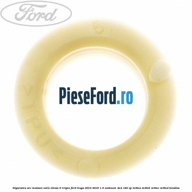 Siguranta arc manson cutie viteza 6 trepte Ford Kuga 2013-2016 1.5 EcoBoost 4x4 182 cp M9MA, M9MB, M9MC, M9MD benzina