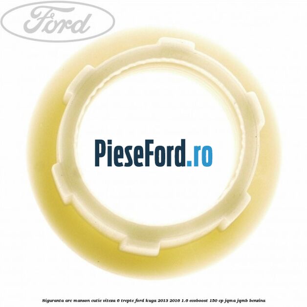 Siguranta arc manson cutie viteza 6 trepte Ford Kuga 2013-2016 1.6 EcoBoost 150 cp JQMA, JQMB benzina
