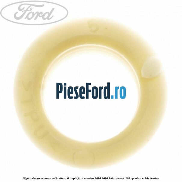 Siguranta arc manson cutie viteza 6 trepte Ford Mondeo 2014-2018 1.0 EcoBoost 125 cp M1CA, M1CB benzina