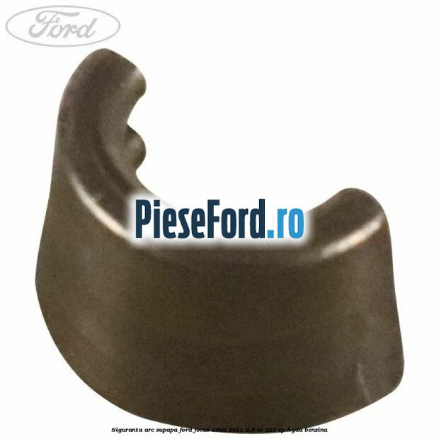 Siguranta arc supapa Ford Focus 2008-2011 2.5 ST 225 cp HYDA benzina