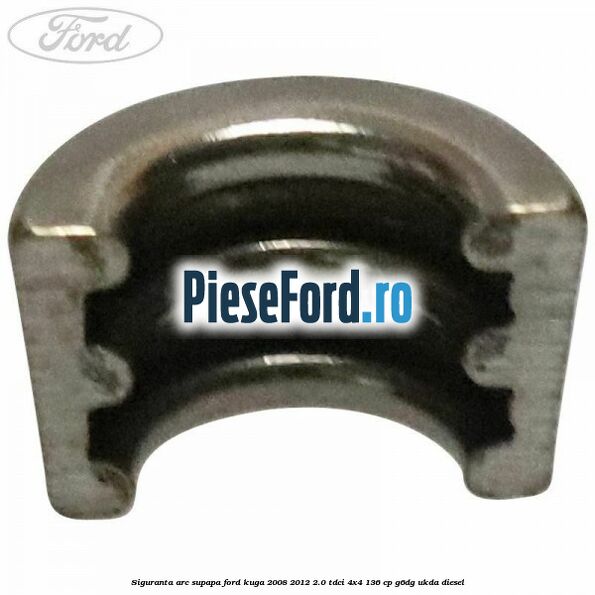 Siguranta arc supapa Ford Kuga 2008-2012 2.0 TDCi 4x4 136 cp G6DG, UKDA diesel