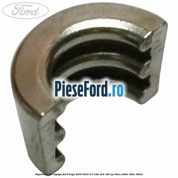 Siguranta arc supapa Ford Kuga 2016-2018 2.0 TDCi 4x4 180 cp T8MA, T8MB, T8MC diesel