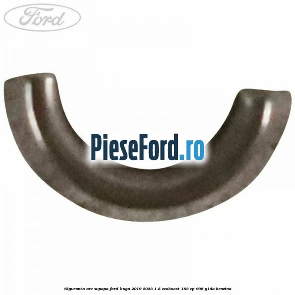 Siguranta arc supapa Ford Kuga 2019-2023 1.5 EcoBoost 183 cp 996, Y1DA benzina