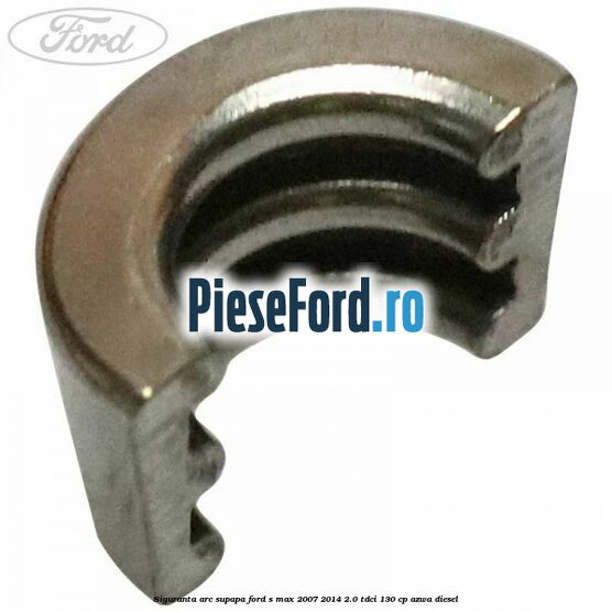 Siguranta arc supapa Ford S-Max 2007-2014 2.0 TDCi 130 cp AZWA diesel