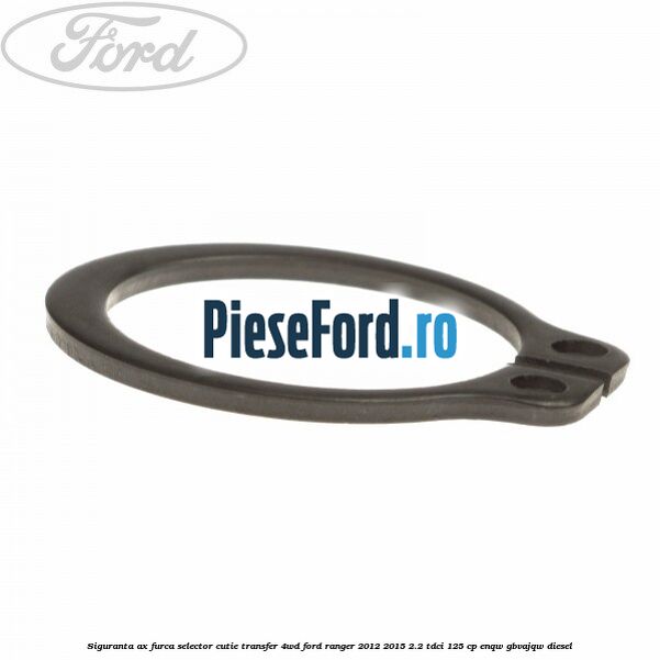 Siguranta ax furca selector cutie transfer 4WD Ford Ranger 2012-2015 2.2 TDCi 125 cp ENQW, GBVAJQW diesel